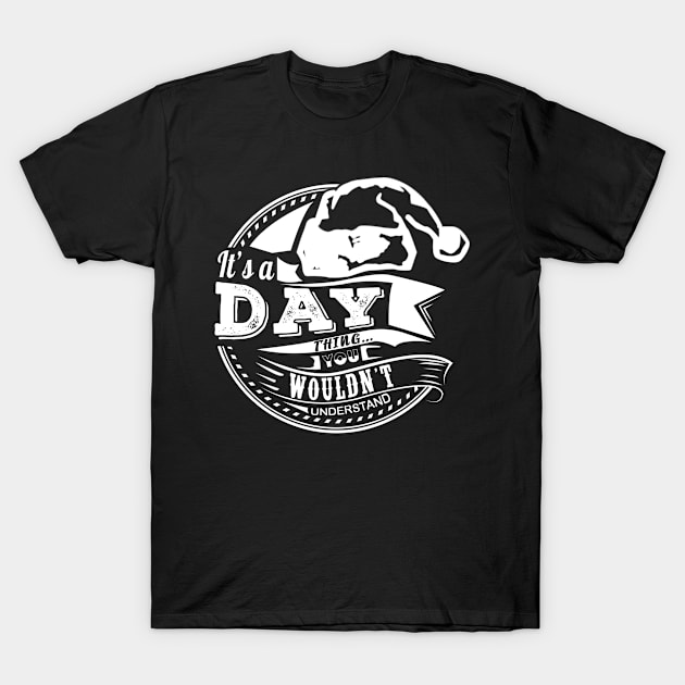 It's a Day thing - Hat Xmas Personalized Name Gift T-Shirt by Cave Store